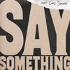 Say Something - Justin Timberlake&Chris Stapleton