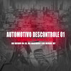 AUTOMOTIVO DESCONTROLE 0.1 (Explicit) - DJ Duuh&DJ Colombo&DJ Dzs&Mc Menor da Z.O&MC Menor MT&Mc Madimbu