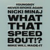 What That Speed Bout!? (Explicit) - Mike Will Made-It&Nicki Minaj&Youngboy Never Broke Again