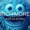 Blue (Da Ba Dee) - Rich More