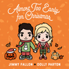 Almost Too Early For Christmas - Dolly Parton&Jimmy Fallon