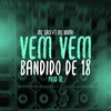 Vem Vem- Bandido de 18 (Explicit) - MC Bouth&TR&Tropa da W&S&MC Saci