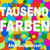 Tausend Farben - Alex Schmeisser