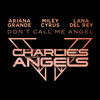 Don't Call Me Angel (Charlie's Angels) - Ariana Grande&Miley Cyrus&Lana Del Rey