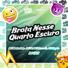 Brota Nesse Quarto Escuro (Explicit) - Dj Ghs&MC MENINO DE SP&Central dos Bailes&MC LZ&MENOO DH&Mc Maiquin