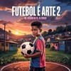 Futebol é Arte 2 - Mc Neguin da VL&DJ Chulo