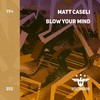 Blow Your Mind (Original Mix) - Matt Caseli