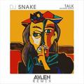 Talk (Aylen Remix)Aylen&DJ Snake&George Maple