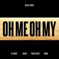 Oh Me Oh My (Malaa Remix)Malaa&Travis Scott&Migos&DJ Snake&G4SHI