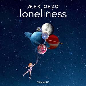 Max Oazo《Loneliness》[MP3_LRC]