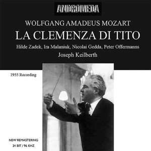 Hilde Zadek&Ira Malaniuk&Ilse Wallenstein&Peter Offermanns&Gerhard Groschel&WDR Rundfunkchor Köln&WDR Rundfunkorchester Köln&Joseph Keilberth《La clemenza di Tito, K. 621 (Excerpts): Deh, conservate o Dei》[MP3_LRC]