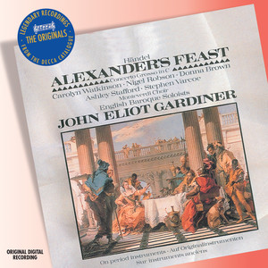 Monteverdi Choir&English Baroque Soloists&John Eliot Gardiner《Handel: Alexander's Feast / Part 1: "The listening crowd admired the lofty sound"(Live in Göttingen / 1987)》[MP3_LRC]