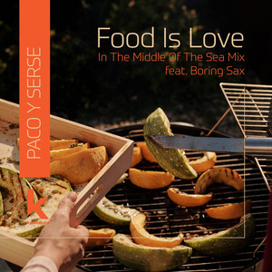 Paco Y Serse&Boring Sax&Blackception&Don Gorda&Mephia《Food is Love(In the Middle of the Sea Mix)》[MP3_LRC]