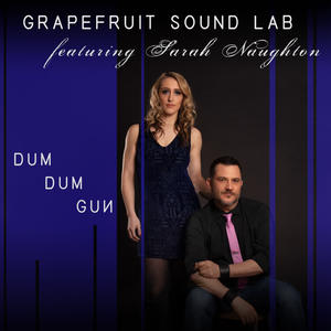 Grapefruit Sound Lab&Sarah Naughton《Dum Dum Gun》[MP3_LRC]