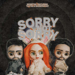 Monet192&Takt32&badmómzjay《Sorry Not Sorry(feat. Takt32 & badmómzjay)(Explicit)》[MP3_LRC]