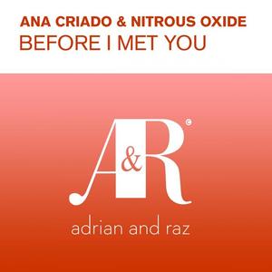 Ana Criado&Nitrous Oxide《Before I Met You(N2O Remix)》[MP3_LRC]