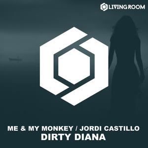 Me & My Monkey&Jordi Castillo《Dirty Diana(Original Mix)》[MP3_LRC]