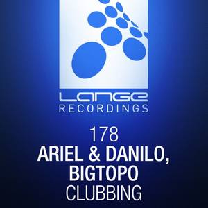 Ariel & Danilo&Bigtopo《Clubbing(Original Mix)》[MP3_LRC]