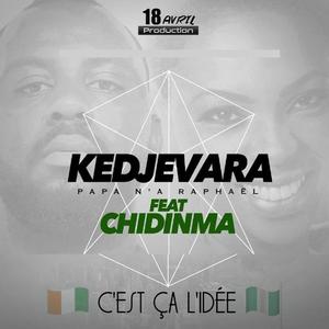 Kedjevara&Papa Na Raphael&Chidinma《C'est ça l'idée》[MP3_LRC]