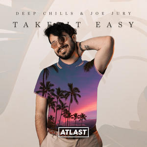 Deep Chills&Joe Jury《Take It Easy(Original Mix)》[MP3_LRC]