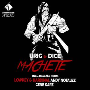 Urig & Dice《Machete(Gene Karz Remix)》[MP3_LRC]