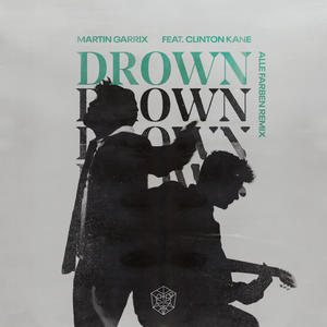 Martin Garrix&Clinton Kane&Alle Farben《Drown (feat. Clinton Kane)(Alle Farben Remix)》[MP3_LRC]