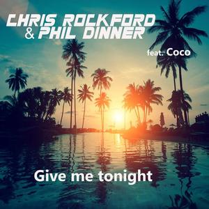 Chris Rockford&Phil Dinner&Coco《Give Me Tonight(Nick Hommer Remix)》[MP3_LRC]