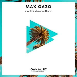 Max Oazo《On the Dance Floor》[MP3_LRC]