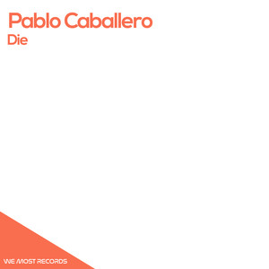 Pablo Caballero《Die(Original Mix)》[MP3_LRC]