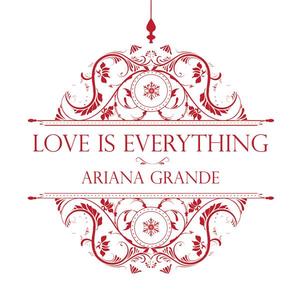 Ariana Grande《Love Is Everything》[MP3_LRC]