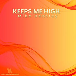 Mike Bentley - Keeps Me High