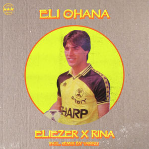 Eliezer&Rina《Eli Ohana(Rina Remix)》[MP3_LRC]