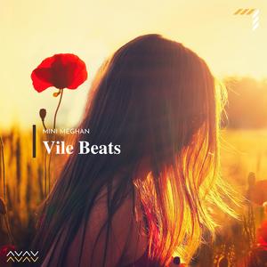 Mini Meghan《Vile Beats(Original Mix)》[MP3_LRC]