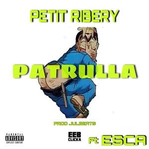 Petit Ribery&Jul Beats&Esca《Patrulla(Explicit)》[MP3_LRC]