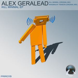 Alex Geralead《Kill Minimal(Original Mix)》[MP3_LRC]