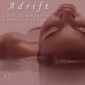 Luis Evangelista&Rescue Poetix《Adrift》[MP3_LRC]