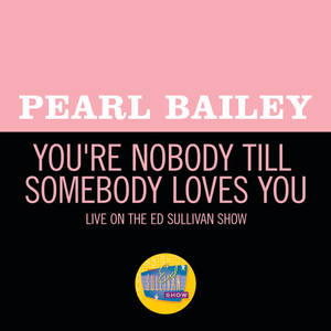 Pearl Bailey《You're Nobody Till Somebody Loves You(Live On The Ed Sullivan Show, November 2, 1969)》[MP3_LRC]