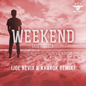 Sasi Riscica《Weekend(Joe Nevix, Kharok Remix)》[MP3_LRC]