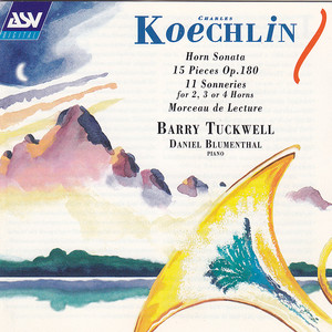 Barry Tuckwell&Daniel Blumenthal《Koechlin: Sonneries (1935) - Moderato con moto (Cinq Sonneries (1935-40) No. 5, for 4 horns)》[MP3_LRC]