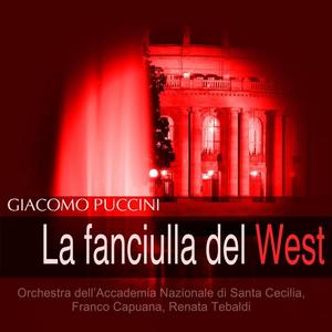 Orchestra dell'Accademia Nazionale di Santa Cecilia&Franco Capuana&Renata Tebaldi《Io non son che una povera fanciulla (Minnie)》[MP3_LRC]