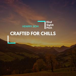 Henrry Bom《Crafted For Chills(Original Mix)》[MP3_LRC]