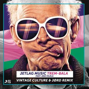 Jetlag Music&Ana Vilela&Vintage Culture《Trem-Bala(Vintage Culture & JØRD Remix)》[MP3_LRC]