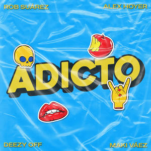 Rob Suárez&Alex Hoyer&Deezyoff&Maki Váez&Daniel Cano&Dale Duro&Roberto Suarez&Roberto Zamundio&Juan Garcia&Alexander Hoyer&German Jimenez&Mateo Tejada《Adicto》[MP3_LRC]