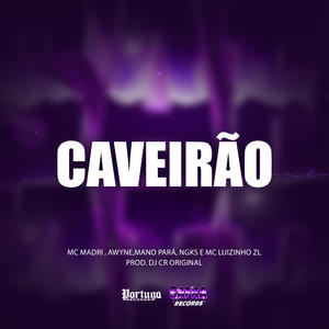 MC Madri&NGKS&Mano Pará&DJ CR Original&AWYNE&Mc Luizinho LZ《Caveirão(Explicit)》[MP3_LRC]