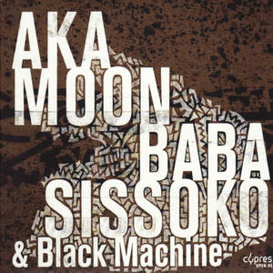 Black Machine&Aka Moon&Baba Sissoko《Aka Séli - La fête》[MP3_LRC]