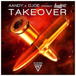 Aandy&DJoe&Louders《Takeover(Extended Mix)(Extended Mix)》[MP3_LRC]