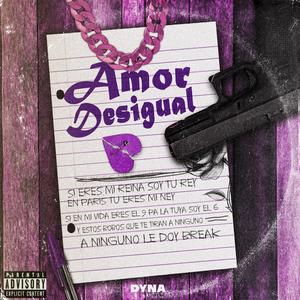 Dyna《Amor Desigual(Explicit)》[MP3_LRC]