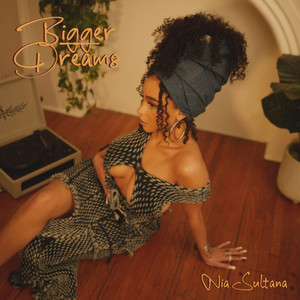 Nia Sultana《Bigger Dreams(Explicit)》[MP3_LRC]