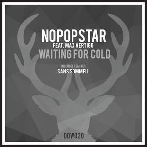 Nopopstar&Max Vertigo《Waiting For Cold(Sans Sommeil Remix)》[MP3_LRC]