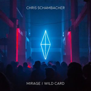 Chris Schambacher《Mirage(Original Mix)》[MP3_LRC]